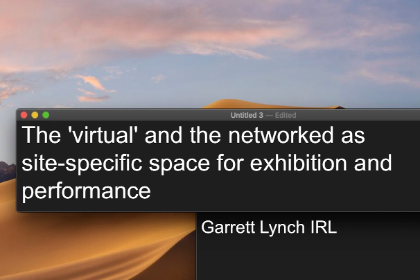 The 'Virtual' and the Networked as Site-Specific Space for Exhibition and Performance